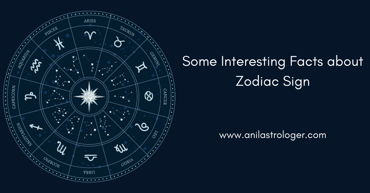Some Interesting Facts about Zodiac Sign