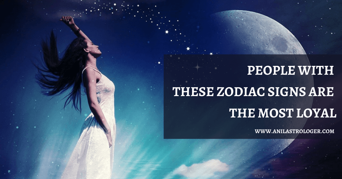 People with these Zodiac Signs are the Most Loyal