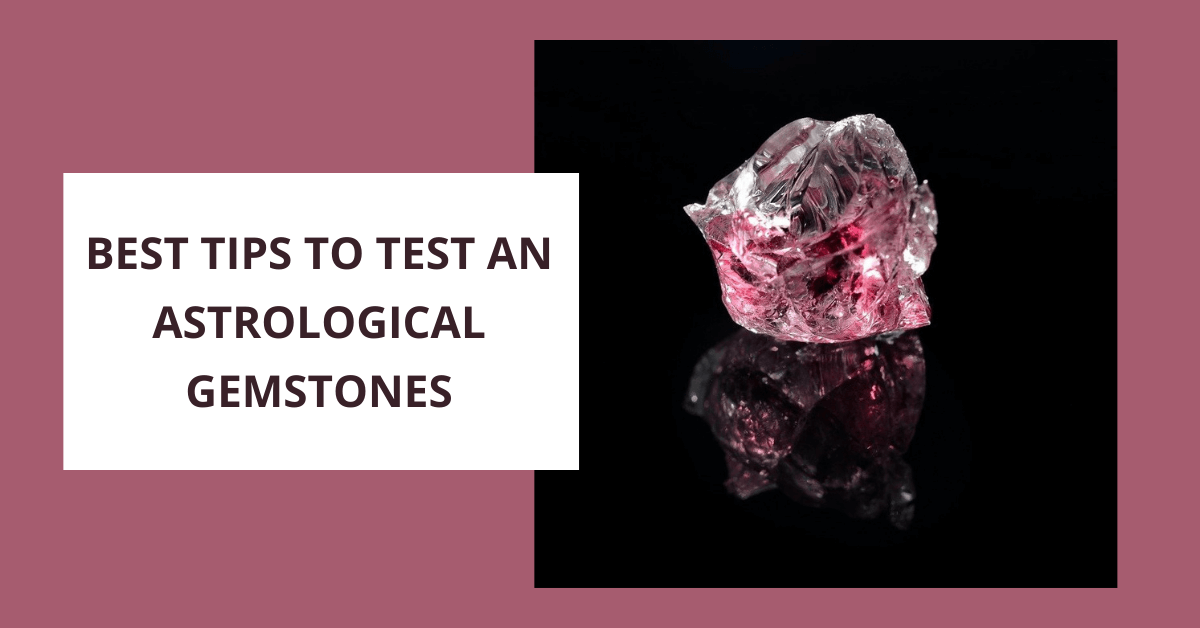 Best Tips to Test an Astrological Gemstones