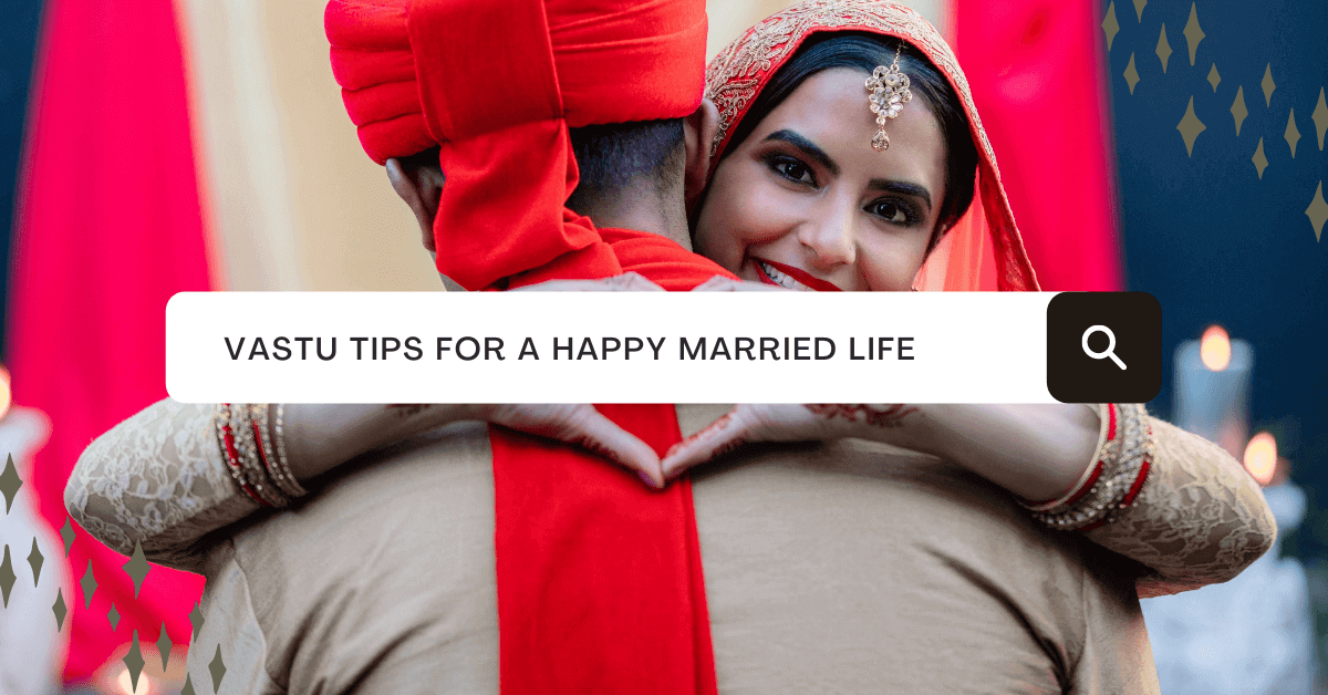 Vastu Tips For A Happy Married Life