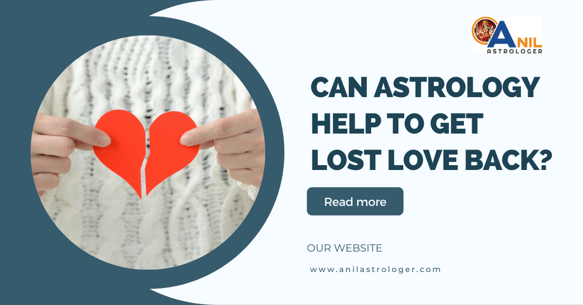 Can Astrology Help To Get Lost Love Back?