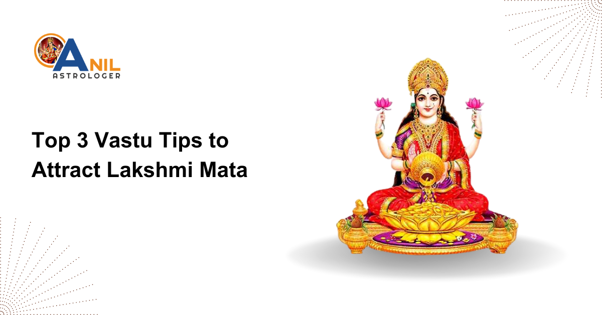 Top 3 Vastu Tips to Attract Lakshmi Mata