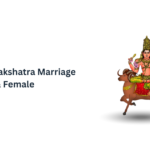 Krittika Nakshatra Marriage for Male & Female